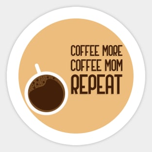 Coffee More Coffee Mom Repeat Sticker